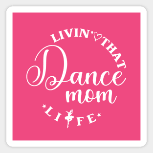 Livin' That Dance Mom Life Funny Dance Mom Life Magnet